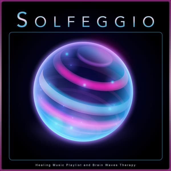 Solfeggio: Healing Music Playlist and Brain Waves Therapy - Healing Music Playlist