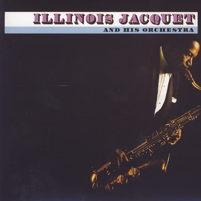 Illinois Jacquet And His Orchestra - Illinois Jacquet