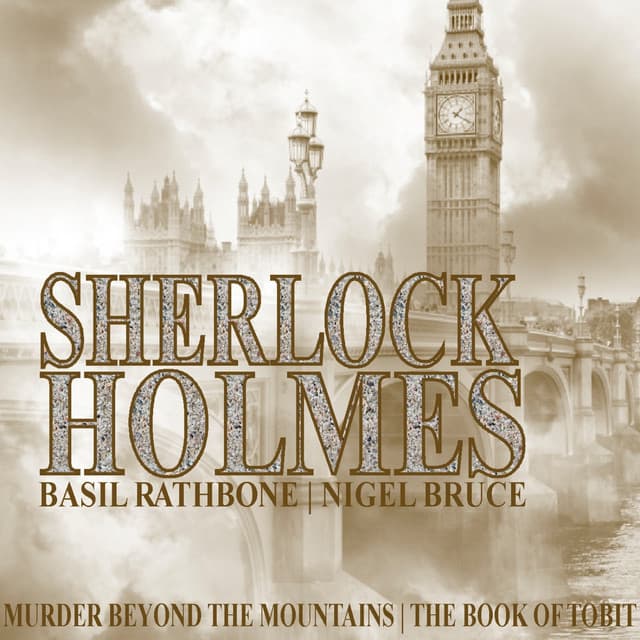 Sherlock Holmes: Murder Beyond The Mountains & The Book of Tobit - Basil Rathbone
