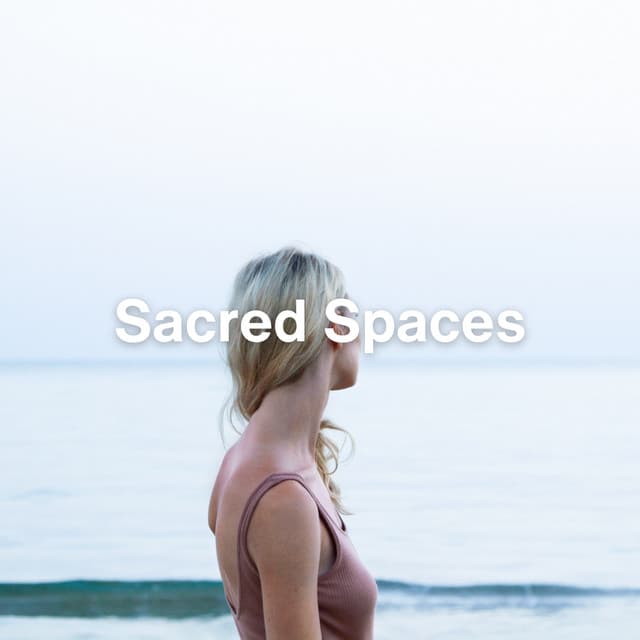 Sacred Spaces - Soothing Music Collection