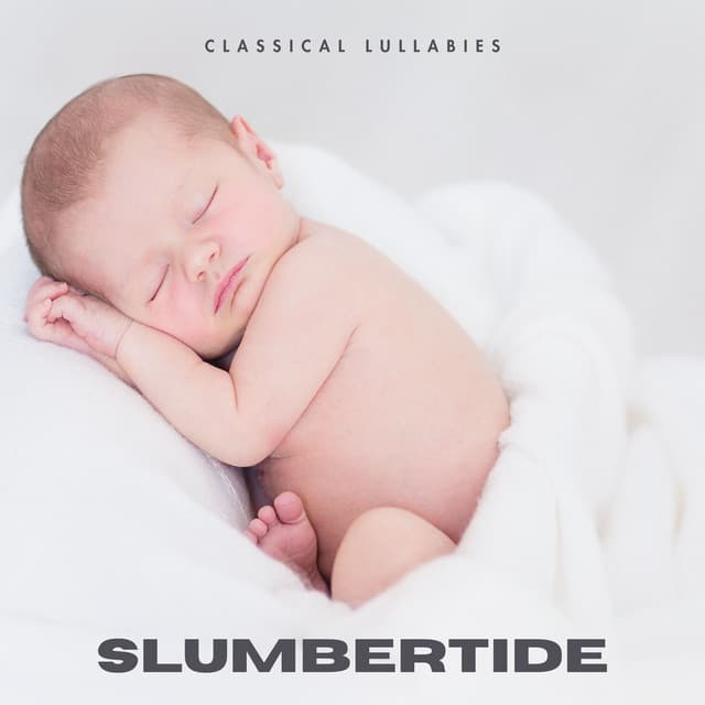 Slumbertide: Sleeping Music - Classical Lullabies