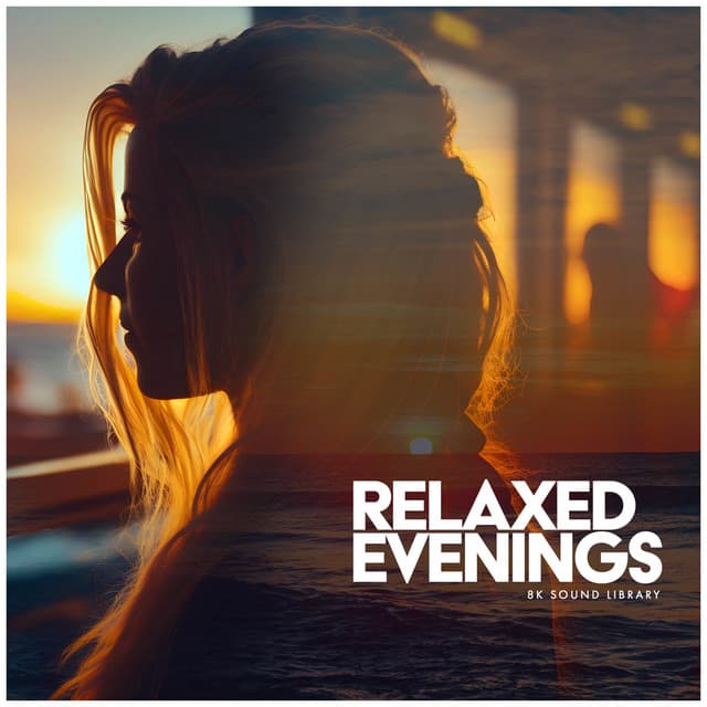Relaxed Evenings - 8k Sound Library