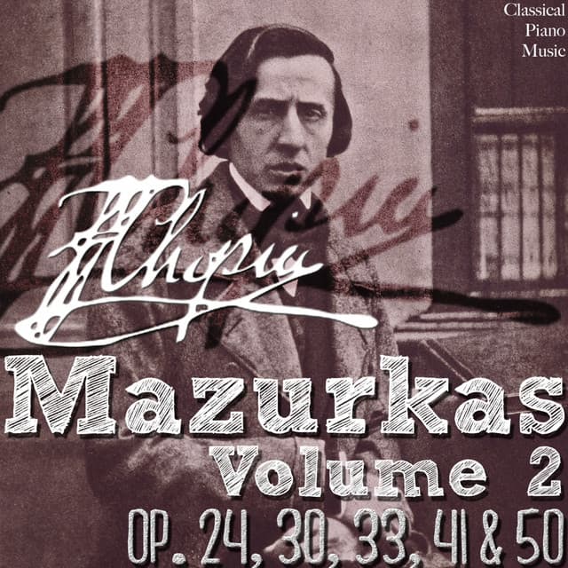 FrÃ©dÃ©ric Chopin: Mazurkas Volume 2 - Classical Piano Music