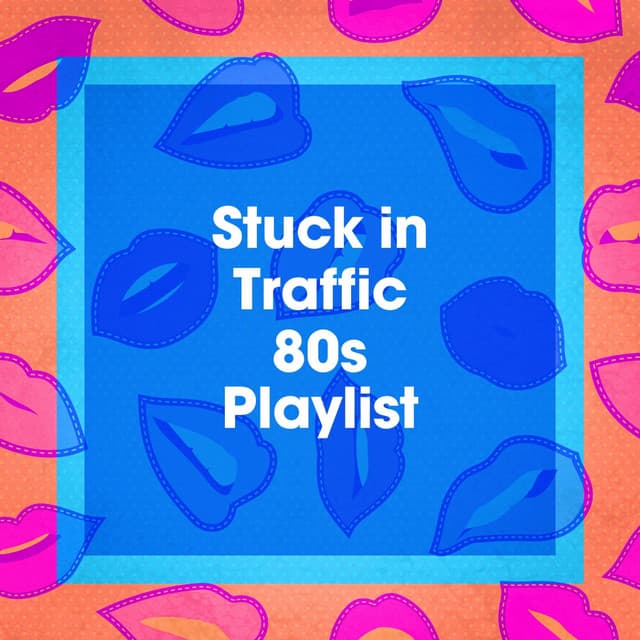 Stuck in Traffic 80S Playlist - Top 40 Hits
