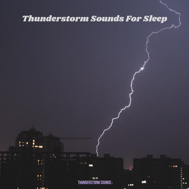 Thunderstorm Sounds For Sleep - Thunderstorm Sounds