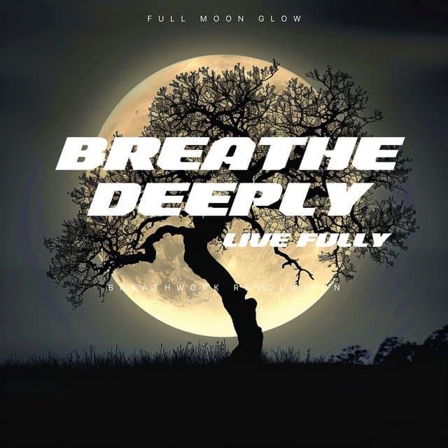 Breathe Deeply, Live Fully: 4444 for Life - Full Moon Glow