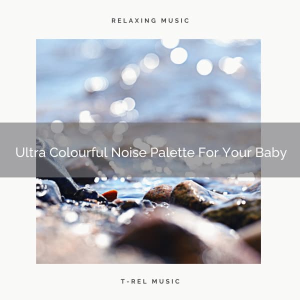 Ultra Colourful Noise Palette For Your Baby - Sleep & Dream Music Academy