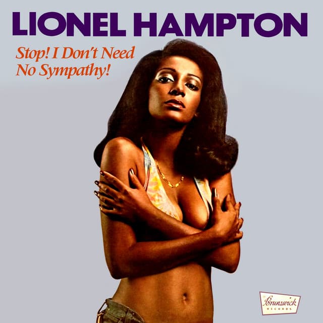 Stop! I Don't Need No Sympathy! - Lionel Hampton