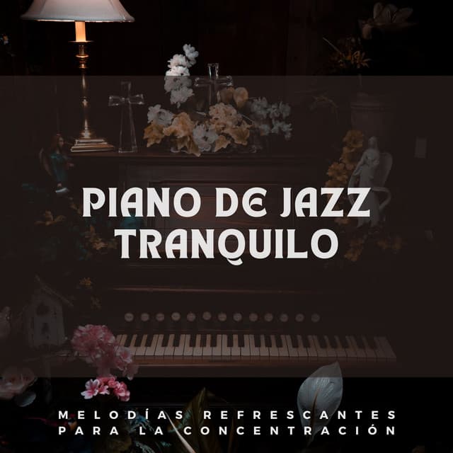 Piano De Jazz Tranquilo: Melodías Refrescantes Para La Concentración - Piano clásico