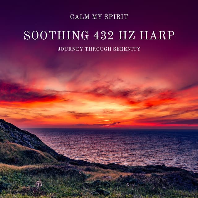 Soothing 432 Hz Harp: Journey Through Serenity - Calm My Spirit