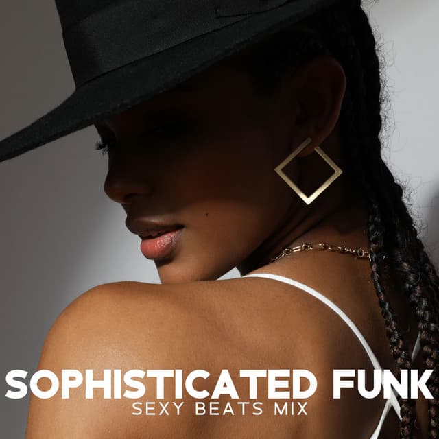 Sophisticated Funk: Sexy Beats Mix, Shake Your Booty Beats, Freaky Exotic Playlist - Making Love Music Ensemble