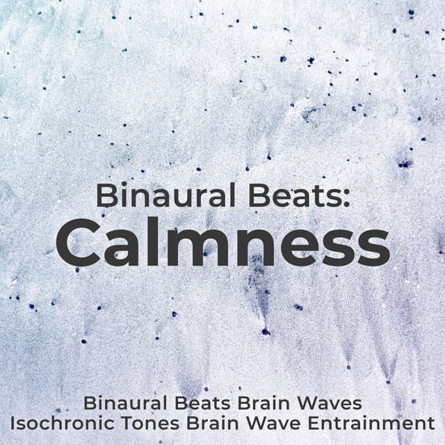 Binaural Beats: Calmness - Binaural Beats Brain Waves Isochronic Tones Brain Wave Entrainment