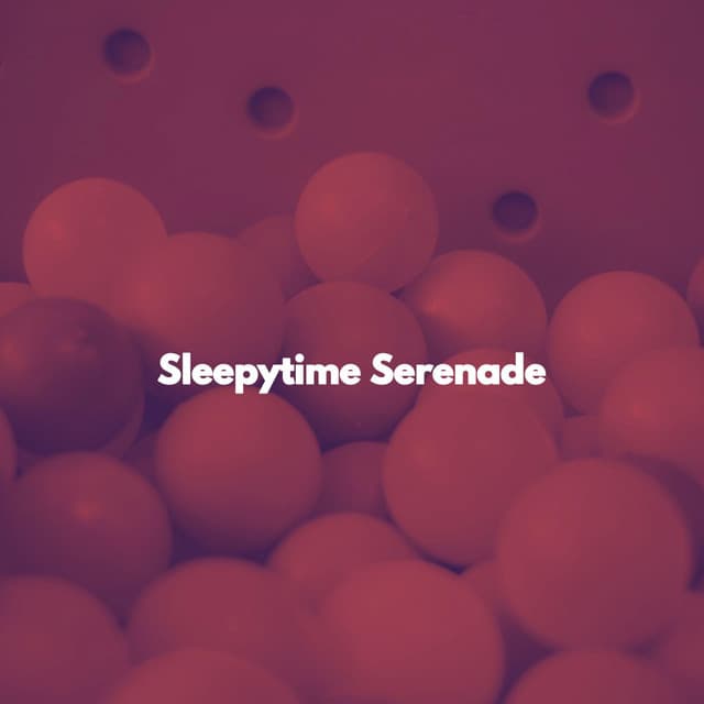 Sleepytime Serenade - Sweet Baby Sleep