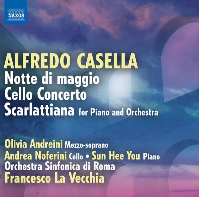 Casella: Notte di maggio - Cello Concerto - Scarlattiana - Alfredo Casella