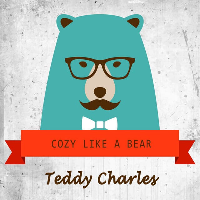Cozy Like A Bear - Teddy Charles