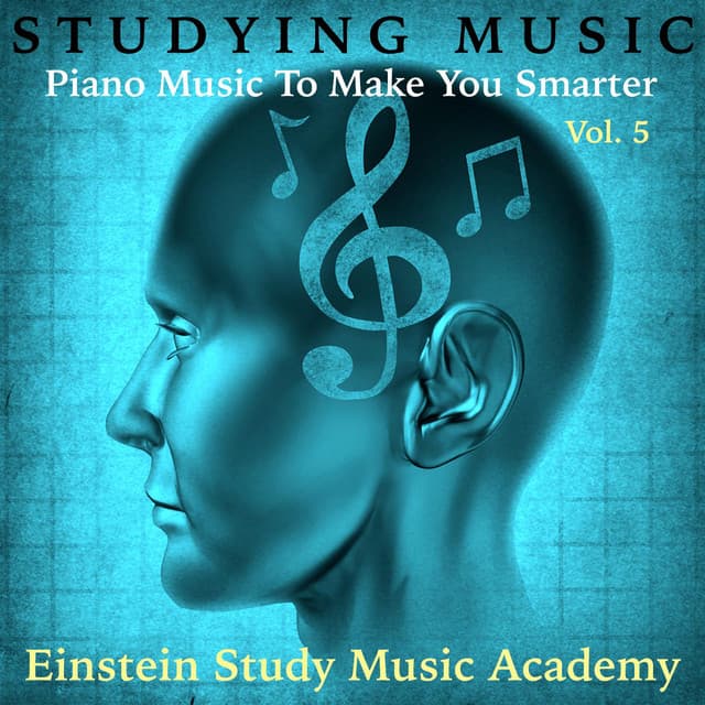 Studying Music: Piano Music to Make You Smarter, Vol. 5 - Einstein Study Music Academy