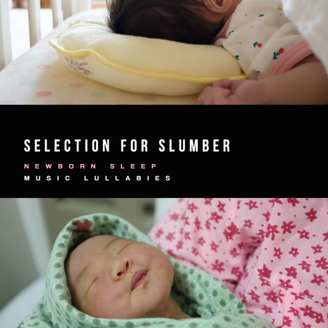 Selection for Slumber - Newborn Sleep Music Lullabies