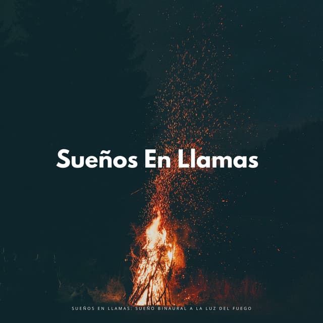 Sueños En Llamas: Sueño Binaural A La Luz Del Fuego - Ritmos Binaurales Sueño Profundo