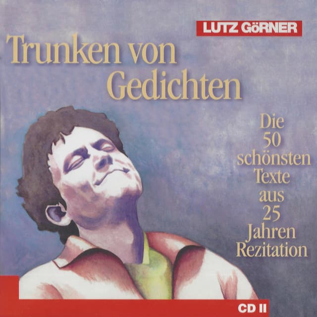 Trunken von Gedichten. Teil 2 - Lutz Görner