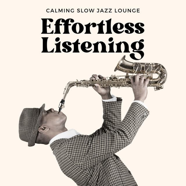 Effortless Listening: Easy Listening Jazz - Calming Slow Jazz Lounge