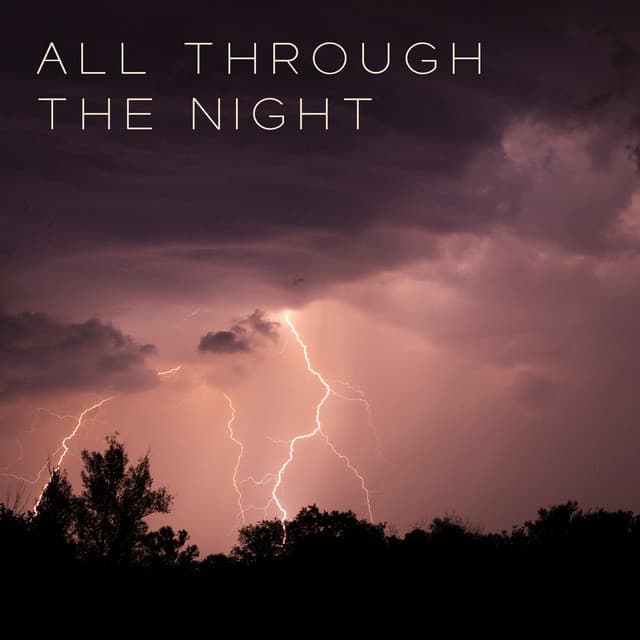 All Through the Night: Soothing Thunderstorm for Sleep - Nature Sounds