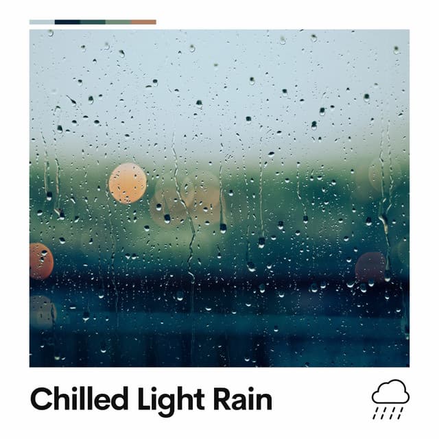 Chilled Light Rain - Relaxing Rain Sounds