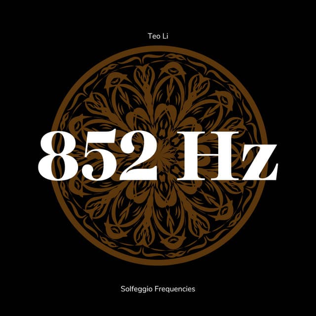 852 Hertz - Solfeggio Frequencies - Teo Li