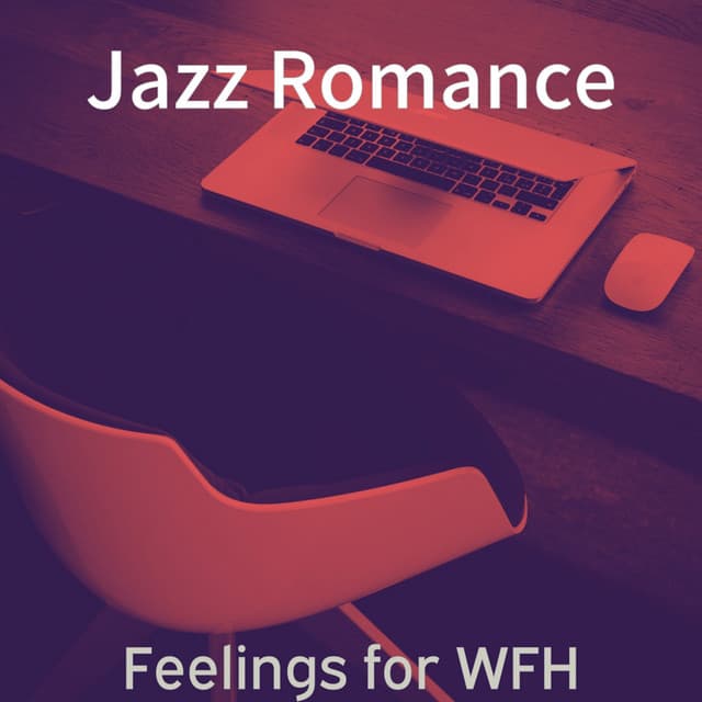 Feelings for WFH - Jazz Romance