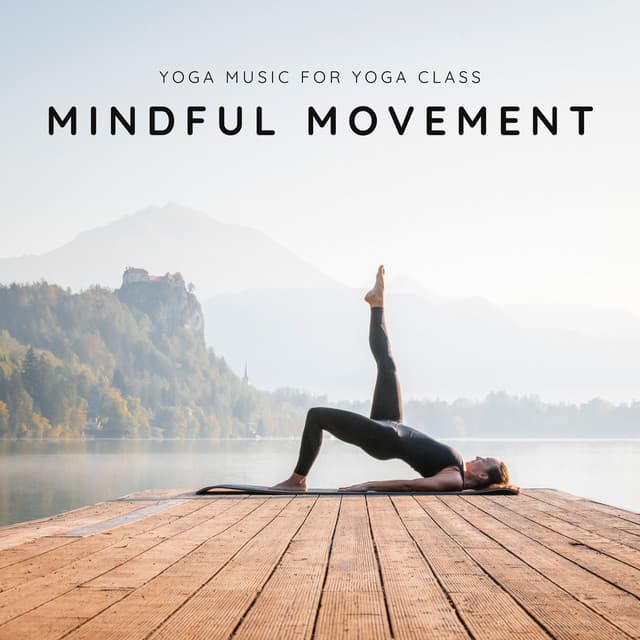 Mindful Movement: Yoga Flow Music - Yoga Music for Yoga Class