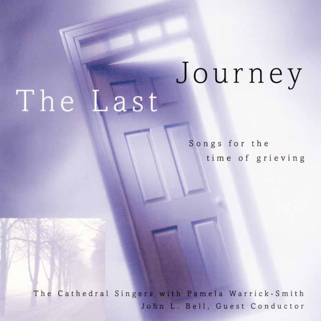 The Last Journey: Songs for the Time of Grieving - John L. Bell