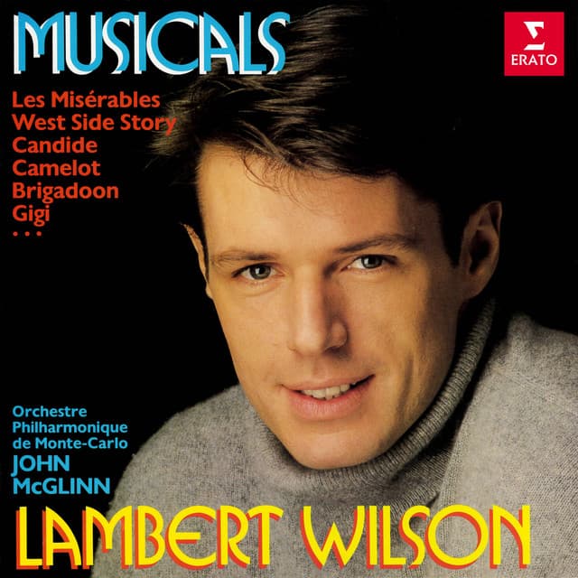 Musicals: Les misérables, West Side Story, Candide, Camelot, Brigadoon, Gigi... - Lambert Wilson