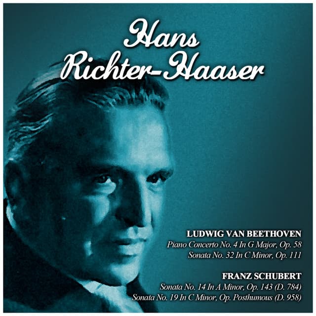 Ludwig van Beethoven: Piano Concerto No. 4 In G Major, Op. 58 - Sonata No. 32 In C Minor, Op. 111 - Franz Schubert: Sonata No. 14 In A Minor, Op. 143  - Sonata No. 19 In C Minor, Op. Posthumous - Hans Richter-Haaser