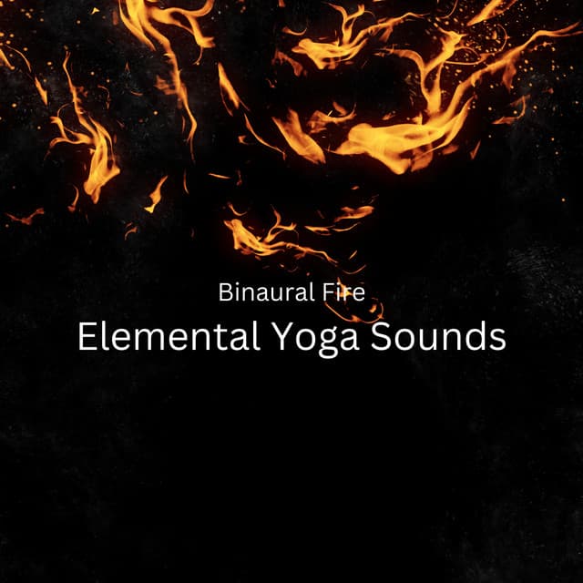 Binaural Fire: Elemental Yoga Sounds - Binaural Beats Recordings