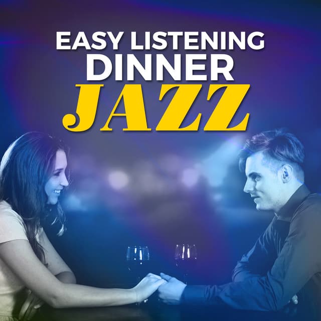 Easy Listening Dinner Jazz - Easy Listening Restaurant Jazz