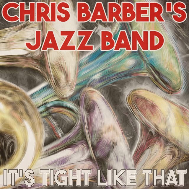 It's Tight Like That - Chris Barber's Jazz Band