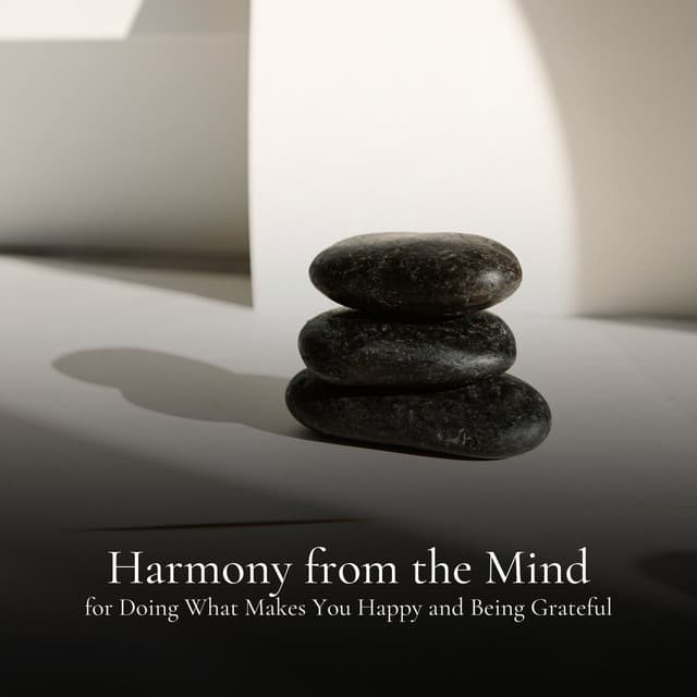 * Harmony from the Mind for Doing What Makes You Happy and Being Grateful * - Quit Quick Music