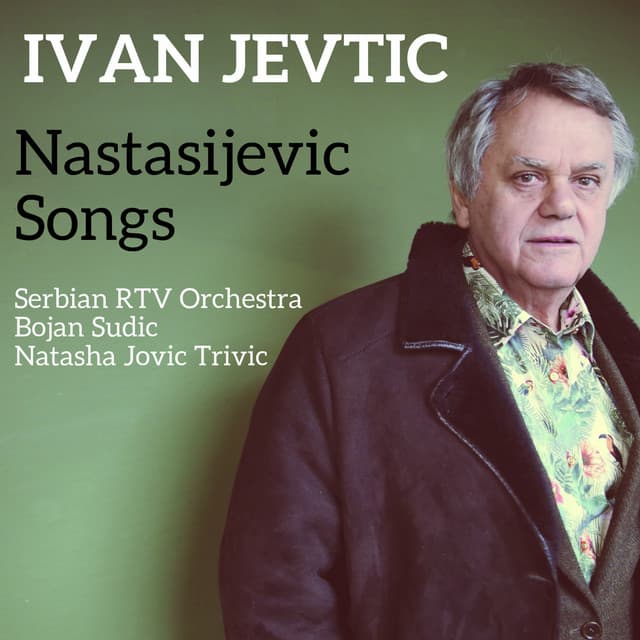 Nastasijevic Songs - Ivan Jevtic