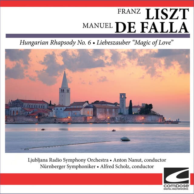 Franz Liszt - Manuel De Falla - Hungarian Rhapsody No. 6 - Liebeszauber "Magic of Love" - Nuremberg Symphony Orchestra