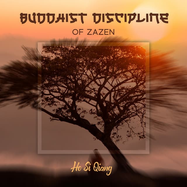 Buddhist Discipline of Zazen - Ho Si Qiang