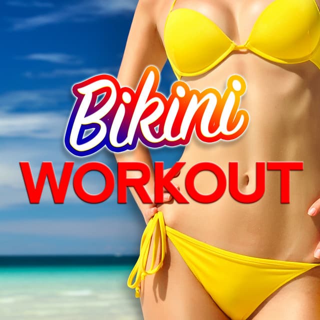 Bikini Workout - Bikini Workout Dj
