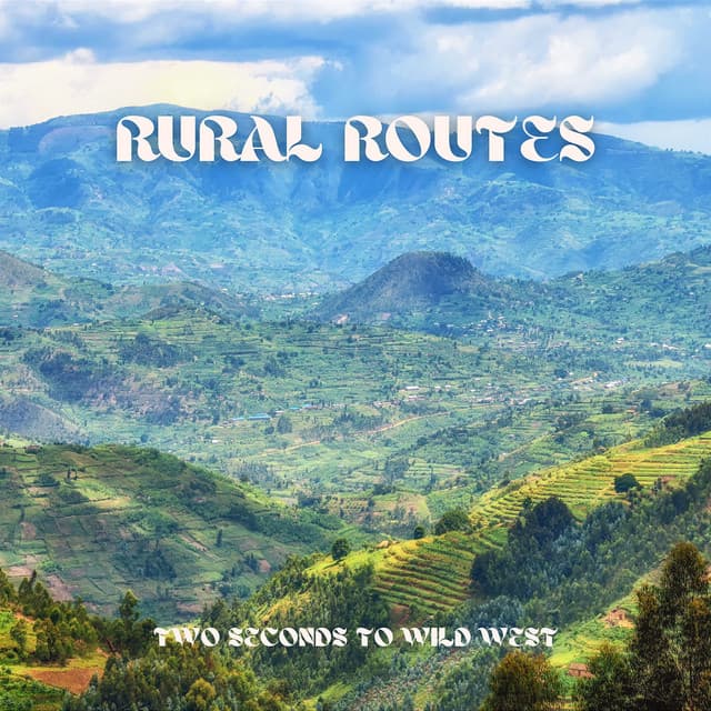Rural Routes to Lead You Back to Serenity - Two Seconds to Wild West
