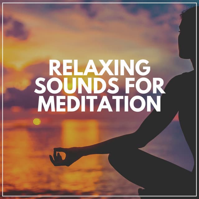 Relaxing Sounds for Meditation - Relaxing Music for Stress Relief