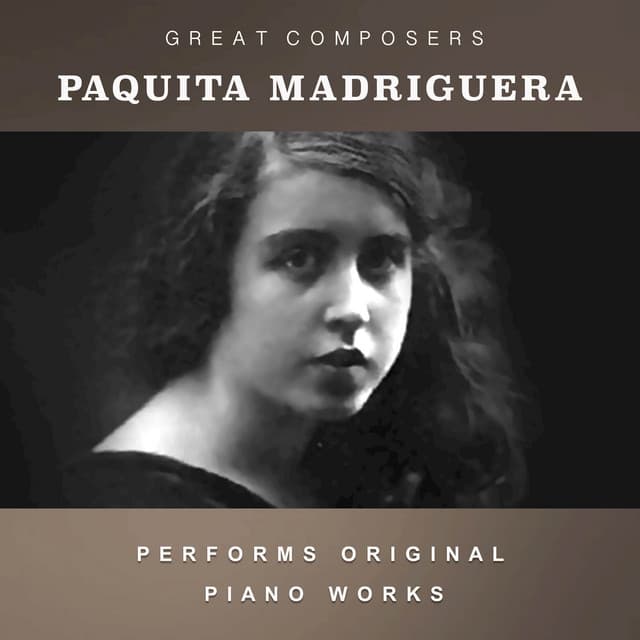 Paquita Madriguera Performs Original Piano Works - Paquita Madriguera