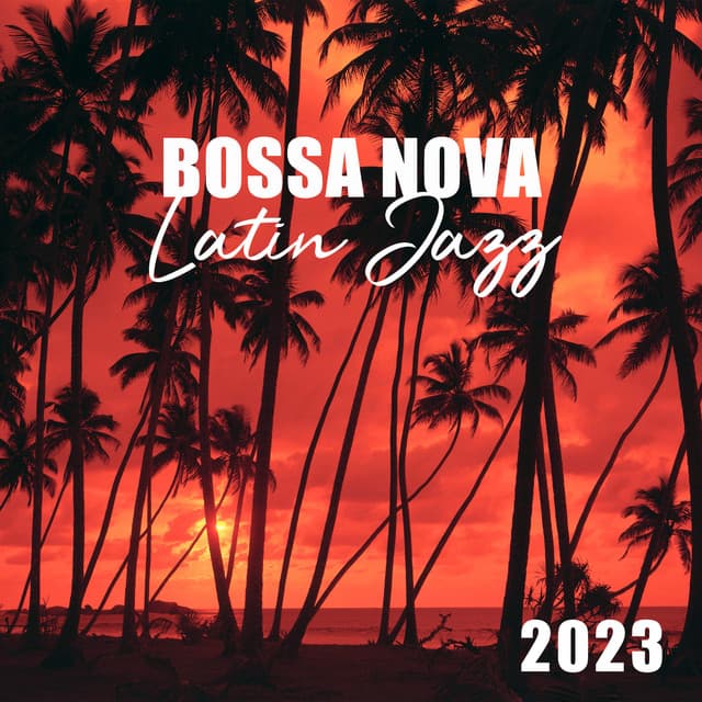 Bossa Nova Latin Jazz 2023: Chillax collection, La musique instrumentale de classique cool jazz, Soirée brasilien, Relaxation et délassement - Chriss Bossa