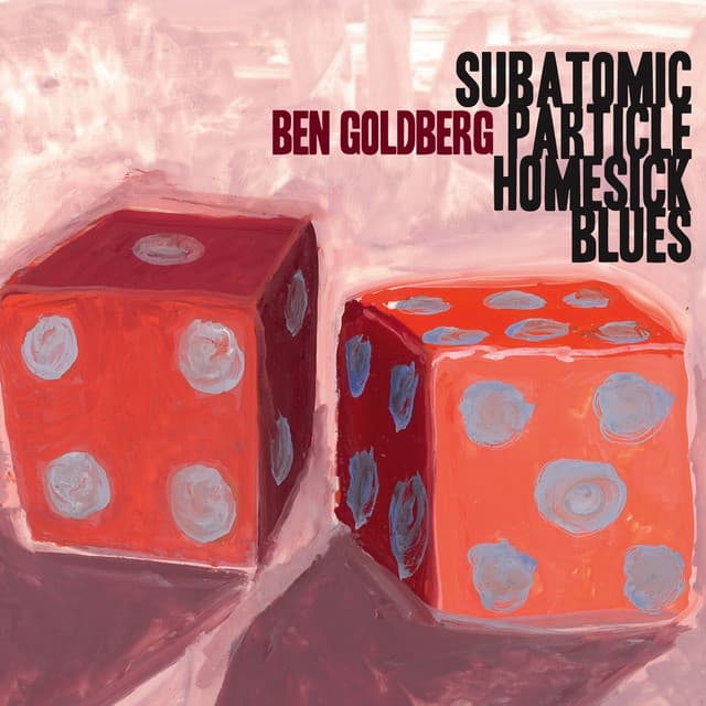 Subatomic Particle Homesick Blues - Ben Goldberg