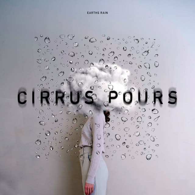 Cirrus Pours - Earth's Rain