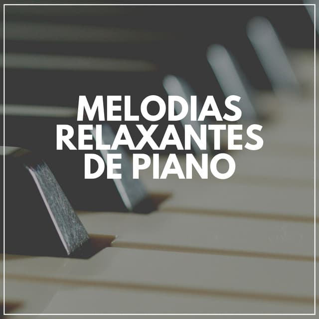 Melodias Relaxantes De Piano - Piano para Relaxar
