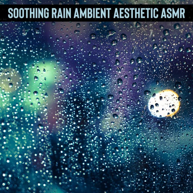 Soothing Rain Ambient Aesthetic ASMR: Effective Therapy for Insomnia - Insomnia Cure Music Society