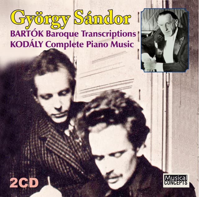 Bartók: Baroque transcriptions, Kodály: Complete Piano Music - Gyorgy Sandor