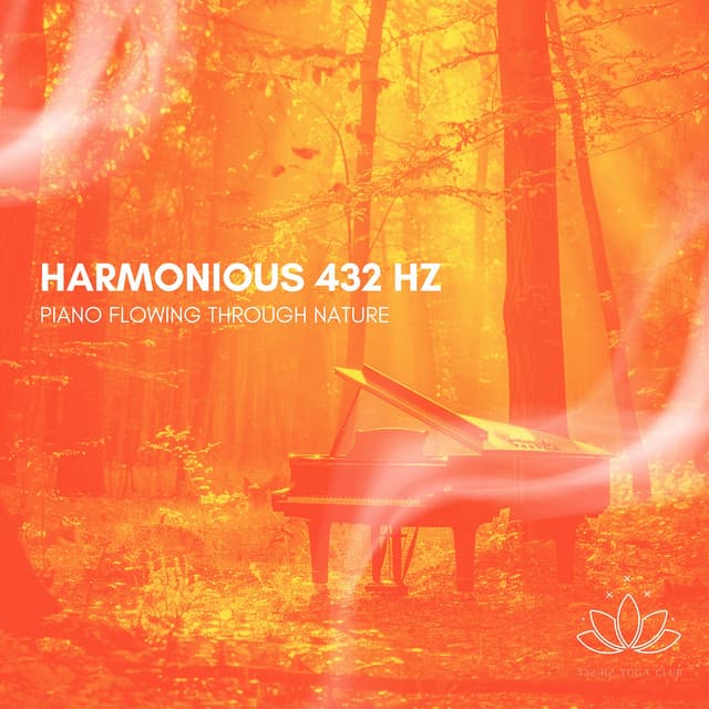 Harmonious 432 Hz Piano Flowing Through Nature - 432 Hz Yoga Club